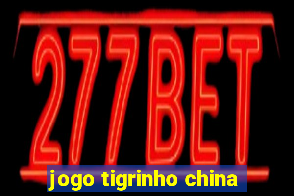 jogo tigrinho china